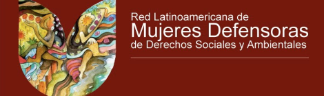 Red Latinoamericana de Mujeres Defensoras de Derechos Sociales y Ambientales